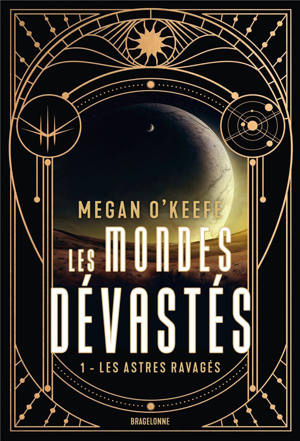 LES MONDES DEVASTES TOME 1 : LES ASTRES RAVAGES - O-KEEFE MEGAN - BRAGELONNE