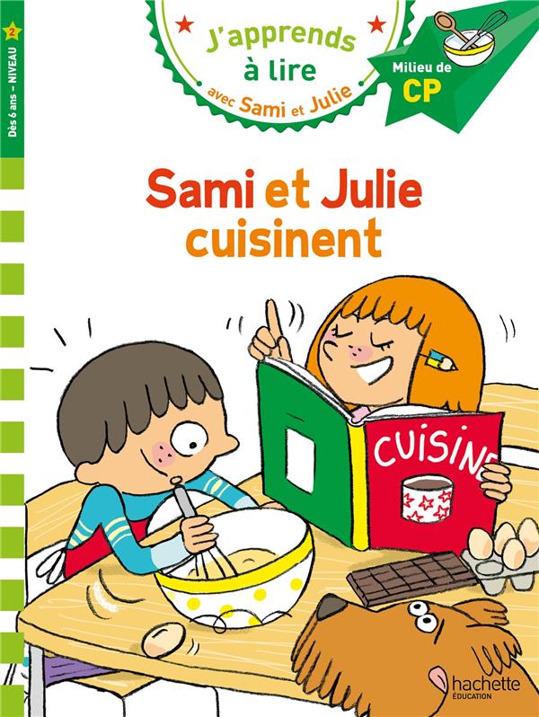 J'APPRENDS A LIRE AVEC SAMI ET JULIE : CP NIVEAU 2  -  SAMI ET JULIE CUISINENT - BONTE/BAUDET - HACHETTE