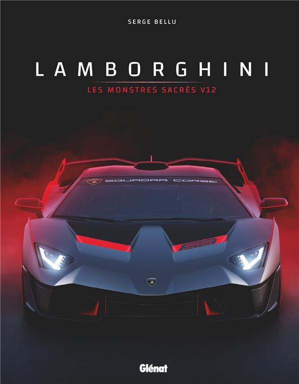 LAMBORGHINI : LES MONSTRES SACRES A MOTEUR V12 (2E EDITION) - BELLU SERGE - GLENAT LAMBORGHINI : LES MONSTRES SACRES A MOTEUR V12 (2E EDITION) - BELLU SERGE - GLENAT