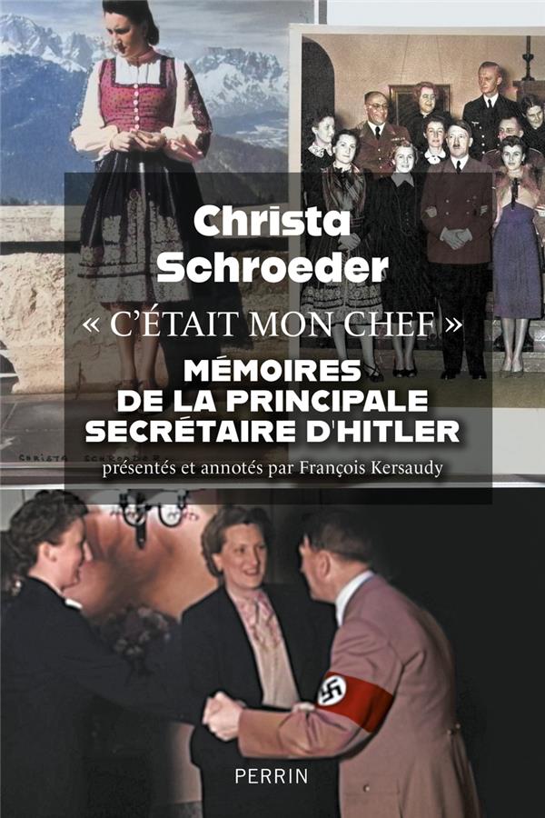 C'ETAIT MON CHEF : MEMOIRES DE LA PRINCIPALE SECRETAIRE D'ADOLF HITLER - SCHROEDER CHRISTA - PERRIN C'ETAIT MON CHEF : MEMOIRES DE LA PRINCIPALE SECRETAIRE D'ADOLF HITLER - SCHROEDER CHRISTA - PERRIN