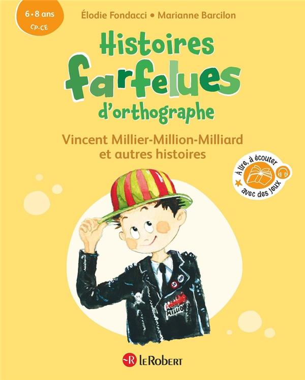 HISTOIRES FARFELUES D'ORTHOGRAPHE : VINCENT MILLIER-MILLION-MILLIARD ET AUTRES HISTOIRES - FONDACCI/BARCILON - LE ROBERT