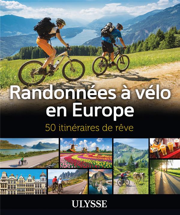 50 ITINERAIRES DE REVE : RANDONNEES A VELO EN EUROPE - COLLECTIF - ULYSSE