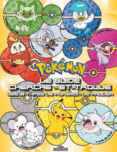 POKEMON : LE GUIDE CHERCHE-ET-TROUVE : LES 18 TYPES DE POKEMON DE PALDEA - THE POKEMON COMPANY - DRAGON D'OR