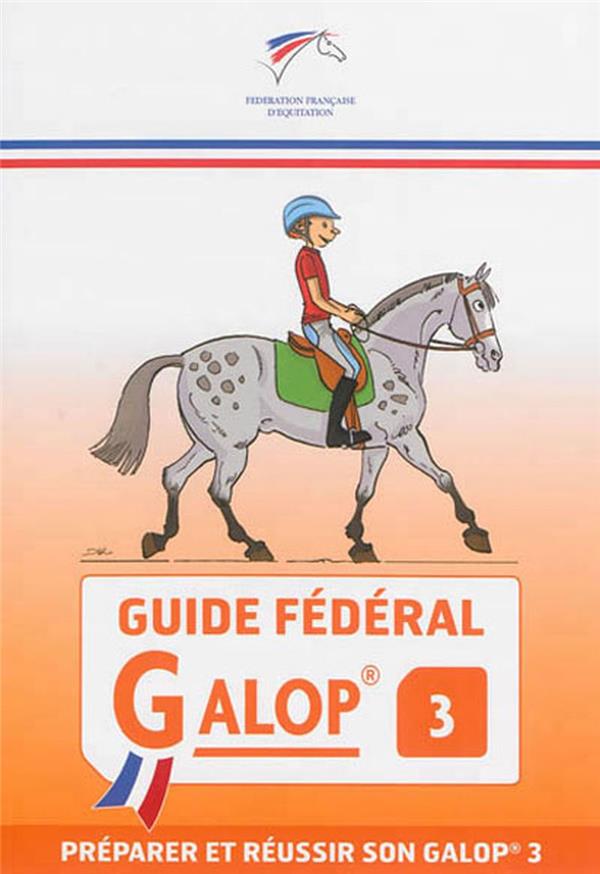 GUIDE FEDERAL : GALOP 3  -  PREPARER ET REUSSIR SON GALOP 3 - KIEFFE DANIEL - FFE