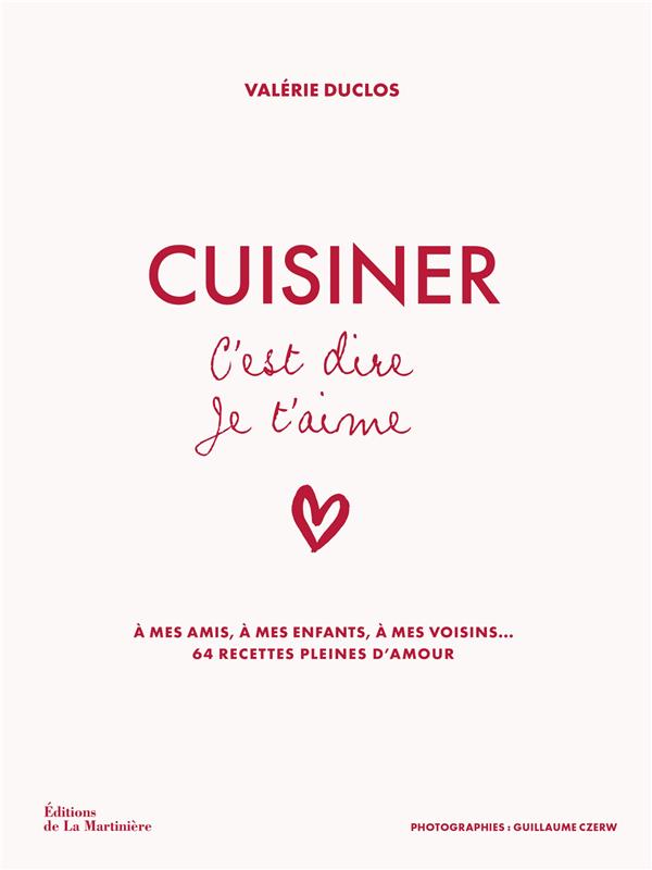 CUISINER, C'EST DIRE JE T'AIME - DUCLOS/CZERW - MARTINIERE BL