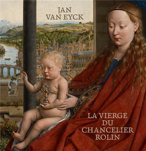 JAN VAN EYCK. LA VIERGE DU CHANCELIER ROLIN - CARON SOPHIE - LIENART