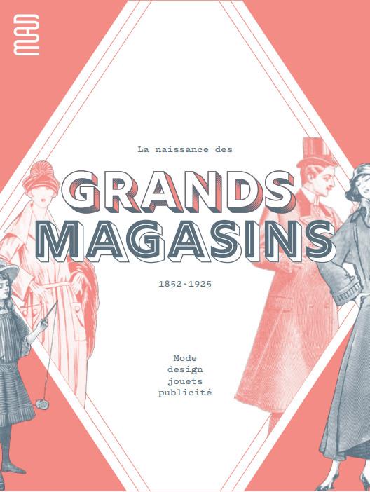 LA NAISSANCE DES GRANDS MAGASINS : MODE, DESIGN, JOUET, PULICITE 1852-1925 - GASTAUT AMELIE - UCAD