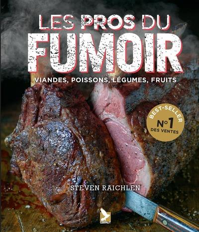 LES PROS DU FUMOIR : VIANDES, POISSONS, LEGUMES, FRUITS - RAICHLEN STEVEN - GERFAUT