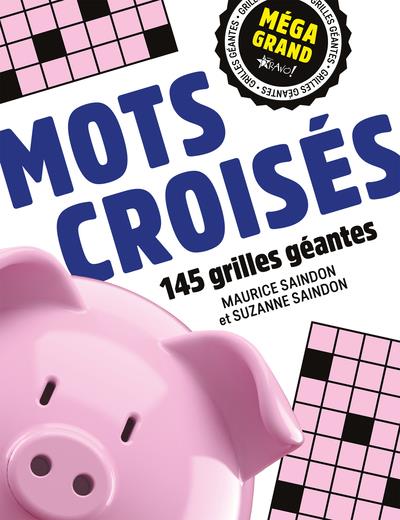 MEGA GRAND : MOTS CROISES : 145 GRILLES GEANTES - SAINDON M E S. - NC