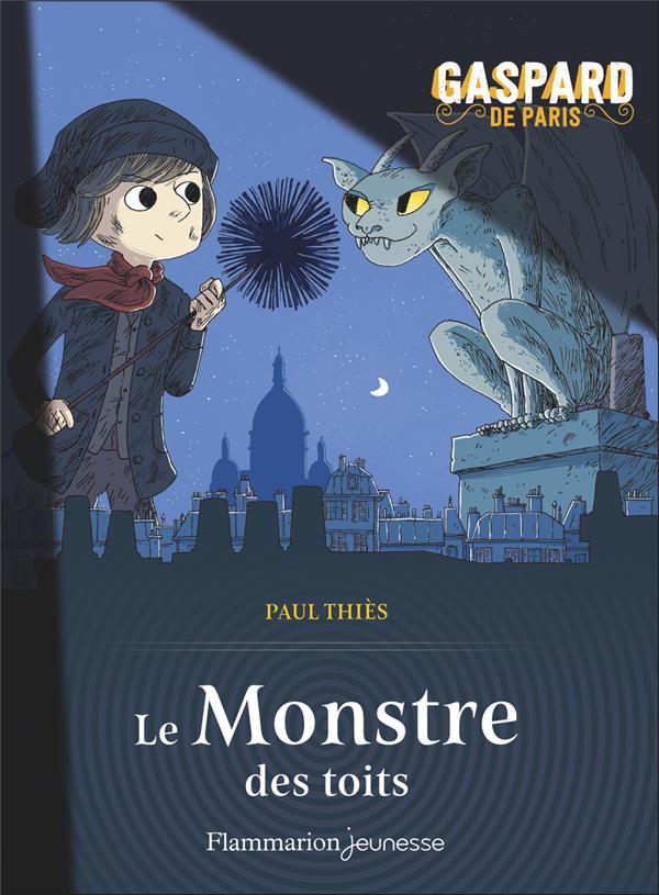 GASPARD DE PARIS TOME 1 : LE MONSTRE DES TOITS - THIES/STRICKLER - FLAMMARION