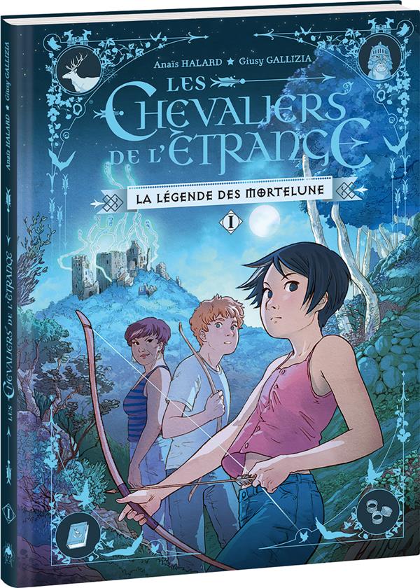 LES CHEVALIERS DE L'ETRANGE TOME 1 : LA LEGENDE DES MORTELUNE - HALARD/GALLIZIA - OXYMORE