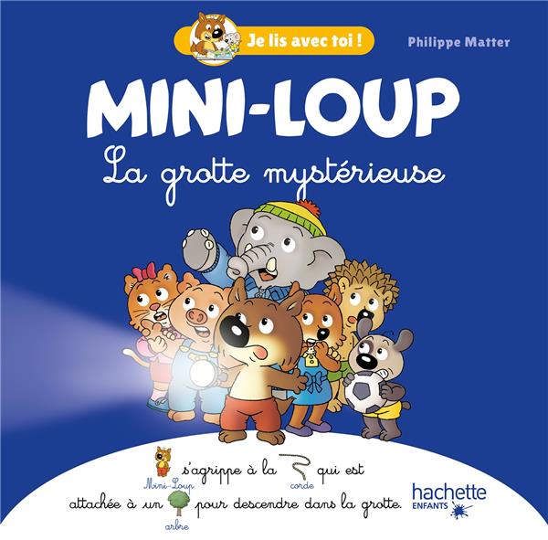 JE LIS AVEC TOI ! : MINI-LOUP : LA GROTTE MYSTERIEUSE - MATTER PHILIPPE - HACHETTE