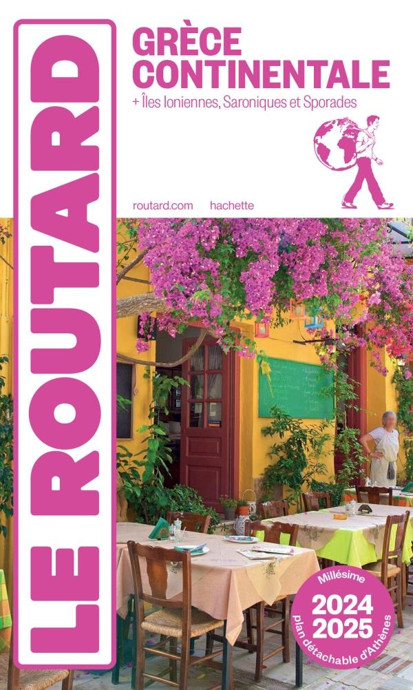 GUIDE DU ROUTARD : GRECE CONTINENTALE  -  + ILES IONIENNES, SARONIQUES ET SPORADES (EDITION 2024/2025) - COLLECTIF - HACHETTE