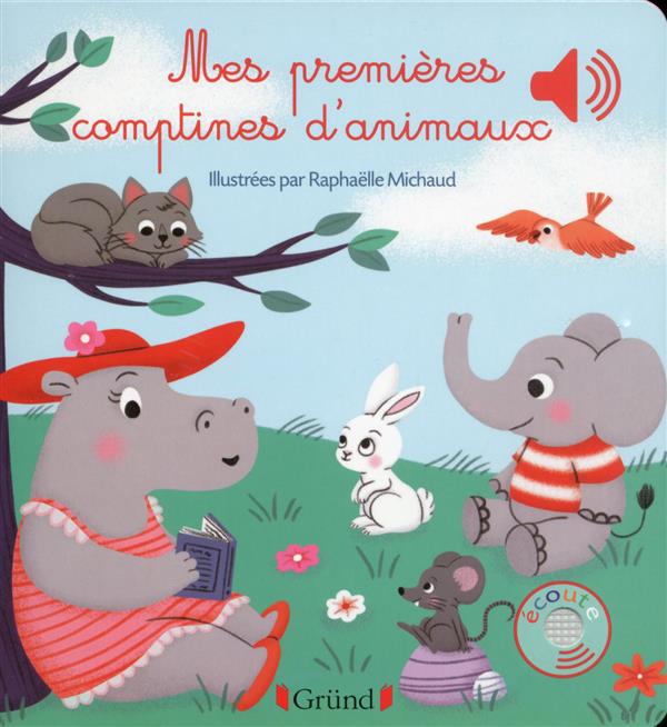 MES PREMIERES COMPTINES D'ANIMAUX - MICHAUD RAPHAELLE - Gründ