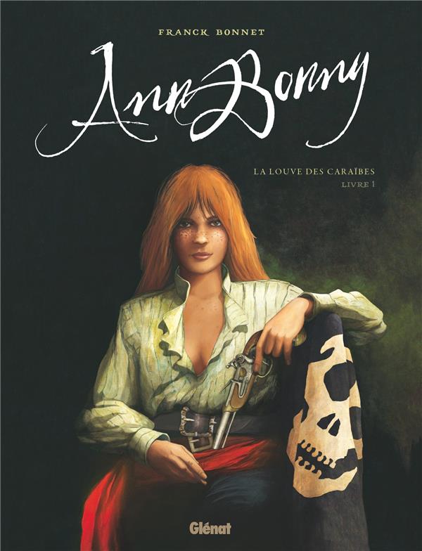 ANN BONNY, LA LOUVE DES CARAIBES TOME 1 - BONNET FRANCK - GLENAT