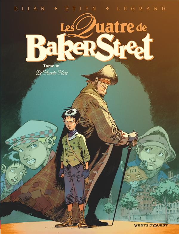 LES QUATRE DE BAKER STREET TOME 10 : LE MUSEE NOIR - DJIAN/LEGRAND/ETIEN - VENTS D'OUEST