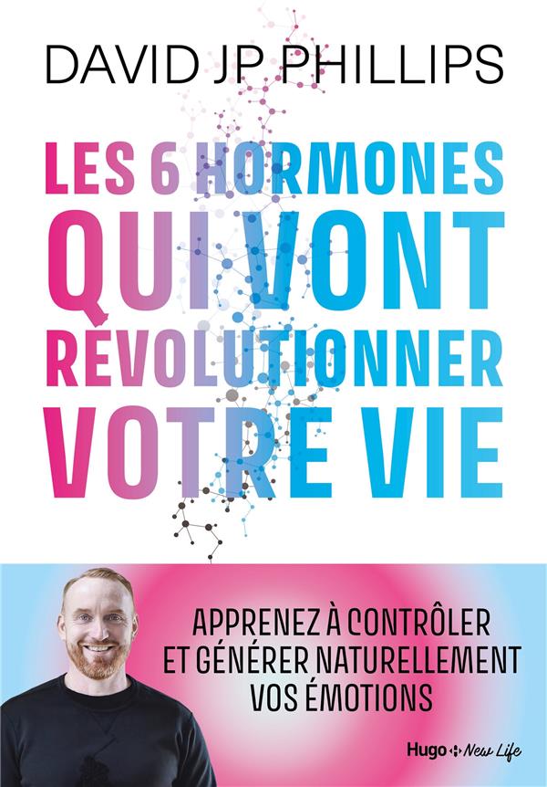 LES 6 HORMONES QUI VONT REVOLUTIONNER VOTRE VIE - PHILLIPS DAVID JP - HUGO JEUNESSE