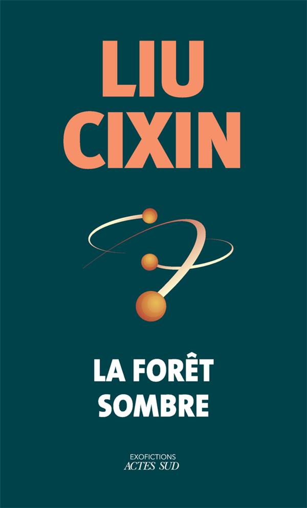 LA FORET SOMBRE - LIU CIXIN - ACTES SUD