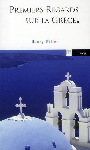 PREMIERS REGARDS SUR LA GRECE - MILLER HENRY - ARLEA