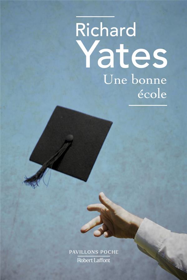 UNE BONNE ECOLE - YATES RICHARD - ROBERT LAFFONT