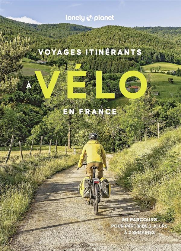 VOYAGES ITINERANTS A VELO EN FRANCE - LONELY PLANET - LONELY PLANET