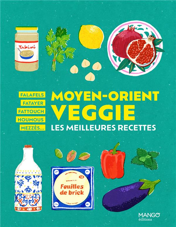 MOYEN-ORIENT VEGGIE : LES MEILLEURES RECETTES - XXX - MANGO