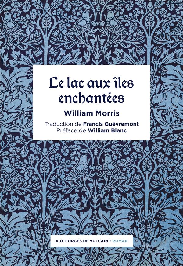 LE LAC AUX ILES ENCHANTEES - MORRIS WILLIAM - FORGES VULCAIN