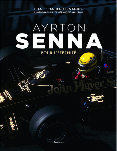 AYRTON SENNA - POUR L'ETERNITE - Collectif Collectif, Jean-Sébastien Fernandes, Jean-François Galeron - CASA