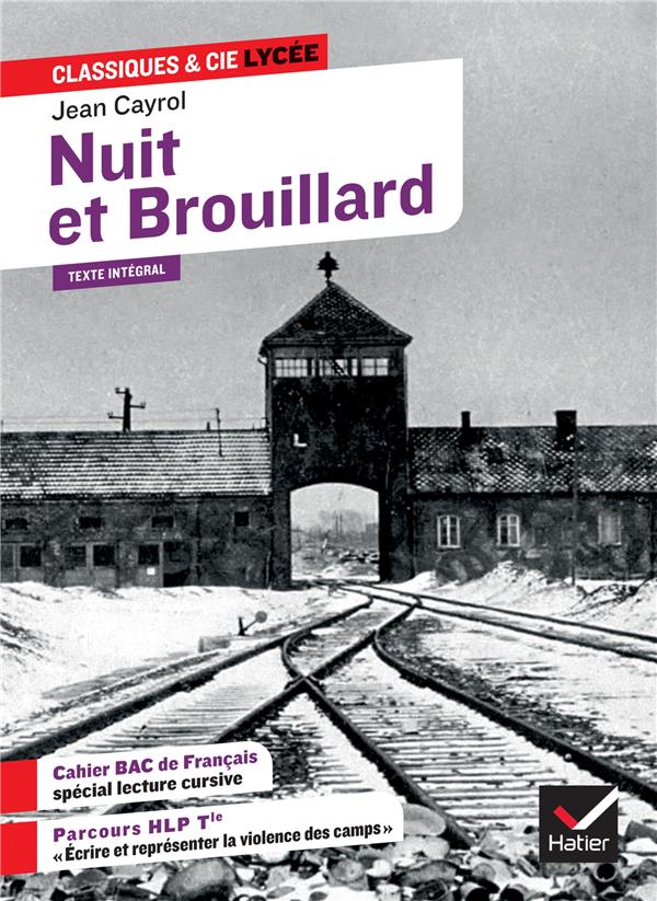 NUIT ET BROUILLARD, SUIVI D'UN PARCOURS  ECRIRE ET REPRESENTER LA VIOLENCE DES CAMPS  - LE FILM (T - CAYROL/RESNAIS - HATIER SCOLAIRE