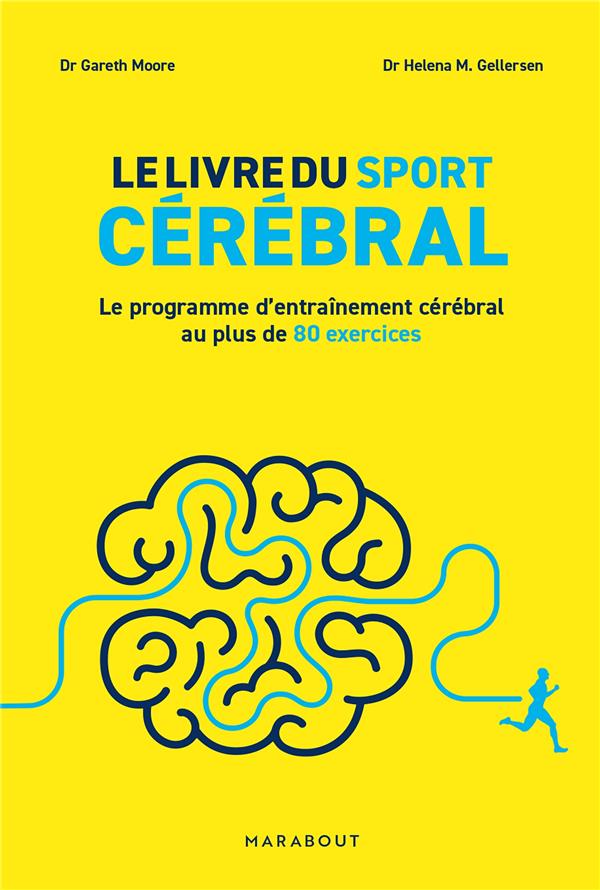 LE LIVRE DU SPORT CEREBRAL - LE PROGRAMME D ENTRAINEMENT CEREBRAL AU PLUS DE 80 EXERCICES - MOORE/GELLERSEN - MARABOUT