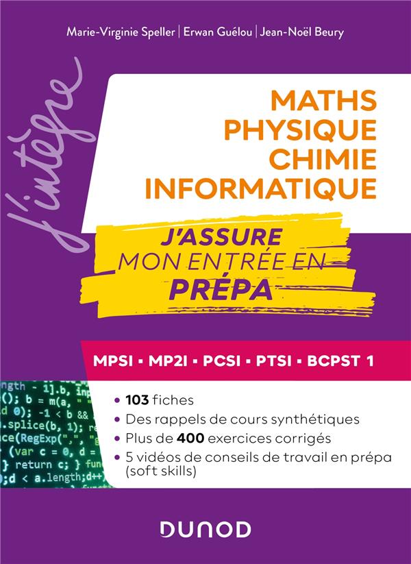 MATHS-PHYSIQUE-CHIMIE-INFORMATIQUE, J'ASSURE MON ENTREE EN PREPA - MPSI-MP2I-PCSI-PTSI-BCPST 1 - SPELLER/GUELOU/BEURY - DUNOD