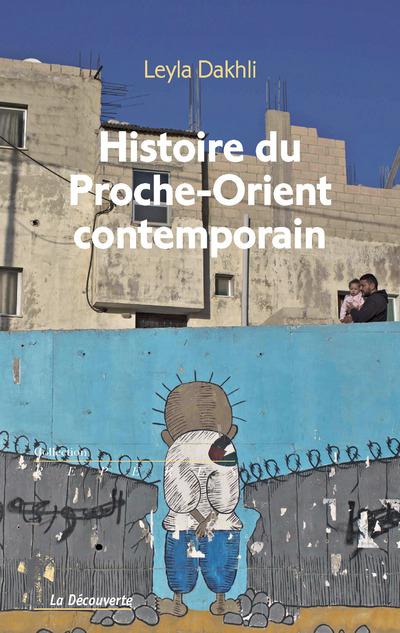 HISTOIRE DU PROCHE-ORIENT CONTEMPORAIN - DAKHLI LEYLA - La Découverte