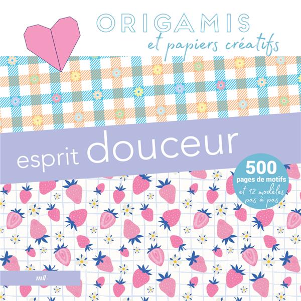 ORIGAMIS ET PAPIERS CREATIFS : ESPRIT DOUCEUR - 500 PAGES DE MOTIFS ET 12 MODELES PAS A PAS - COLLECTIF - NC ORIGAMIS ET PAPIERS CREATIFS : ESPRIT DOUCEUR - 500 PAGES DE MOTIFS ET 12 MODELES PAS A PAS - COLLECTIF - NC