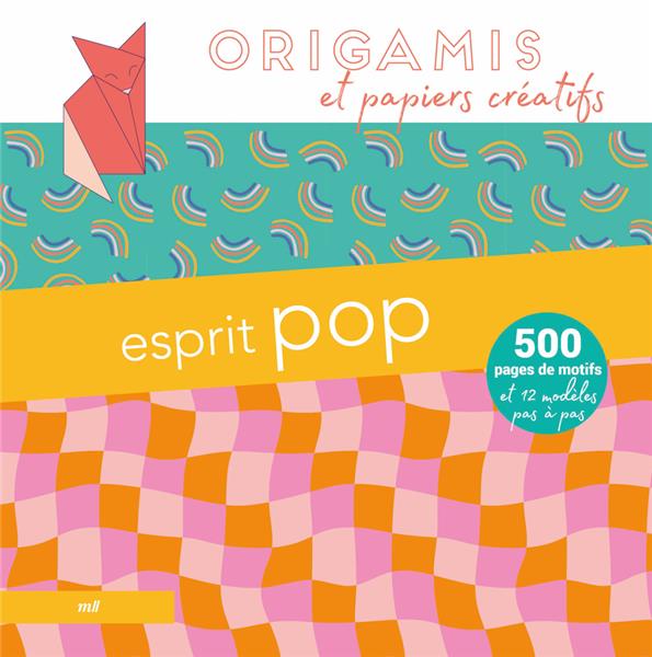 ORIGAMIS ET PAPIERS CREATIFS : ESPRIT POP  -  500 PAGES DE MOTIFS ET 12 MODELES PAS A PAS - COLLECTIF - NC