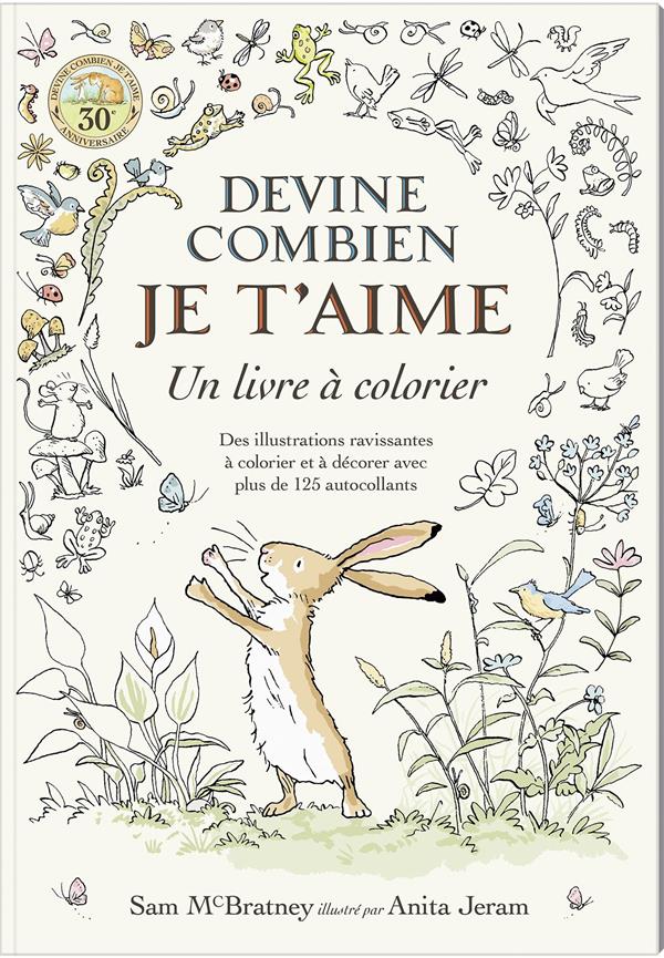 DEVINE COMBIEN JE T'AIME : UN LIVRE A COLORIER - MCBRATNEY/JERAM - NC DEVINE COMBIEN JE T'AIME : UN LIVRE A COLORIER - MCBRATNEY/JERAM - NC
