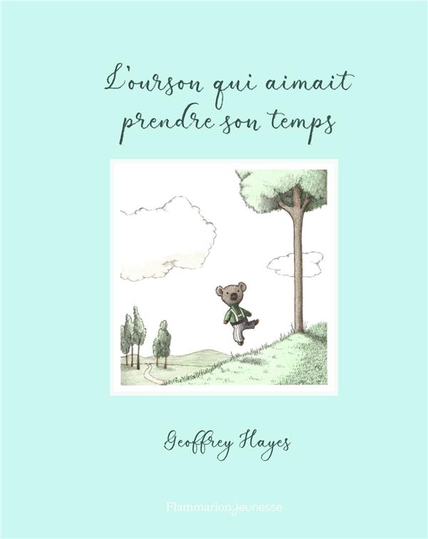 L'OURSON QUI AIMAIT PRENDRE SON TEMPS - HAYES GEOFFREY - FLAMMARION