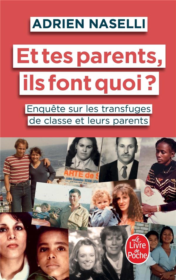 ET TES PARENTS, ILS FONT QUOI ? ENQUETE SUR LES TRANSFUGES DE CLASSE ET LEURS PARENTS - NASELLI ADRIEN - LGF/Livre de Poche