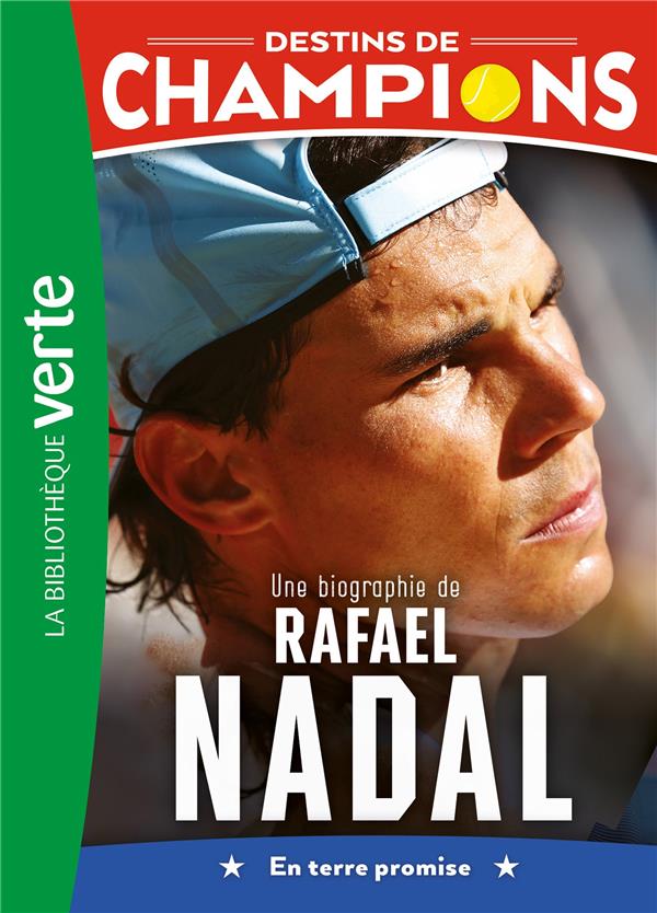 DESTINS DE CHAMPIONS TOME 11 : UNE BIOGRAPHIE DE RAFAEL NADAL - CAIOLI/COLLOT - HACHETTE