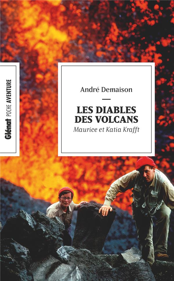 LES DIABLES DES VOLCANS (POCHE) : KATIA ET MAURICE KRAFFT - DEMAISON ANDRE - GLENAT