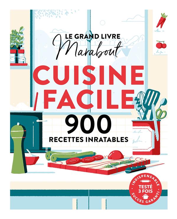 LE GRAND LIVRE MARABOUT : CUISINE FACILE  -  900 RECETTES INRATABLES - COLLECTIF - MARABOUT