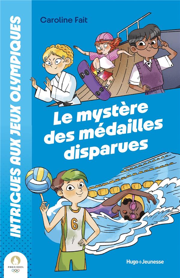 INTRIGUES AUX J.O. : MYSTERE DES MEDAILLES DISPARUES - FAIT/BRUNO - HUGO JEUNESSE