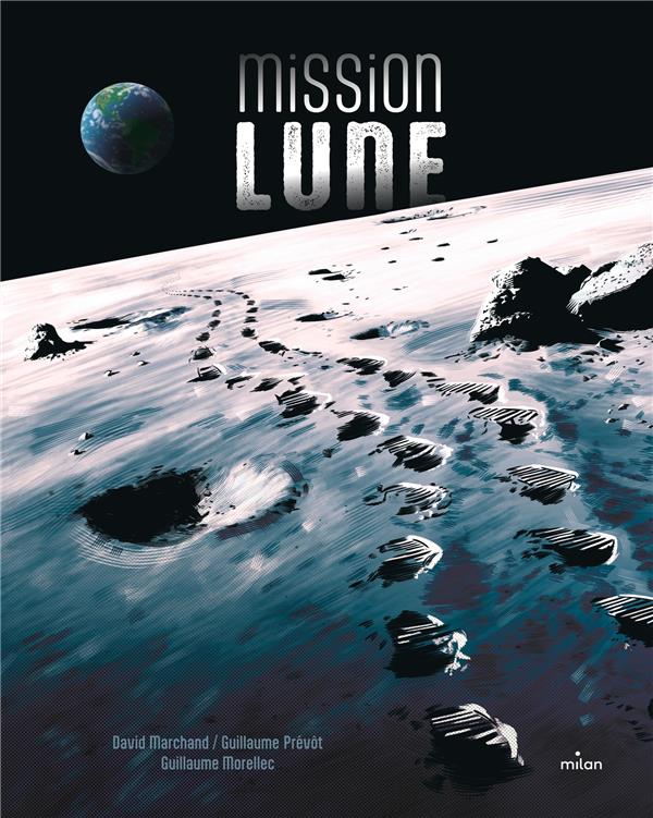 MISSION LUNE : UNE ODYSSEE HUMAINE - MARCHAND/PREVOT - MILAN