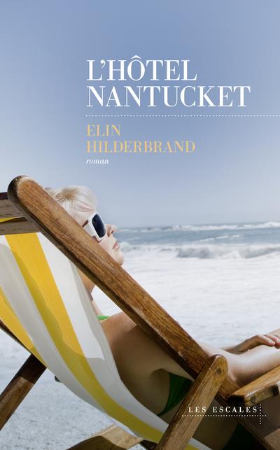 L'HOTEL NANTUCKET - HILDERBRAND ELIN - LES ESCALES