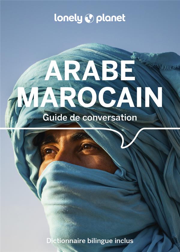 GUIDE DE CONVERSATION : ARABE MAROCAIN (8E EDITION) - LONELY PLANET - LONELY PLANET