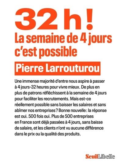 32H ! LA SEMAINE DE 4 JOURS, C'EST POSSIBLE - LARROUTUROU PIERRE - SEUIL