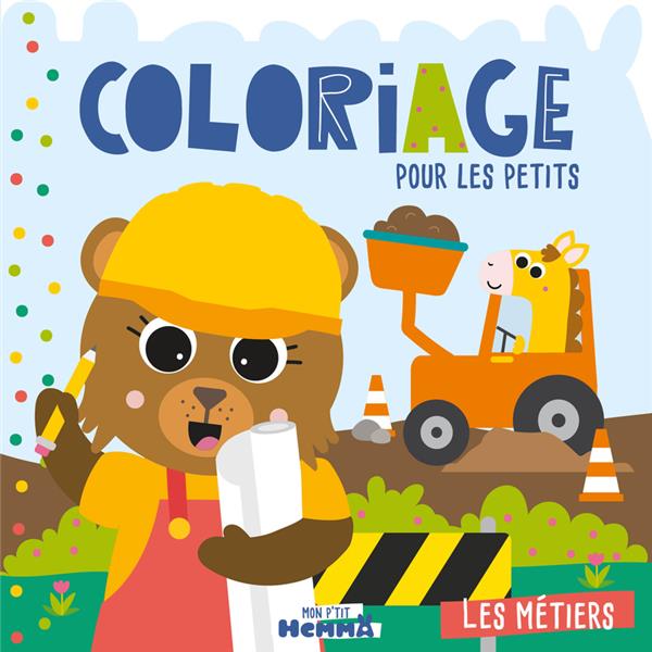 MON P'TIT HEMMA : COLORIAGE POUR LES PETITS : LES METIERS - CAROTTE ET COMPAGNIE - HEMMA