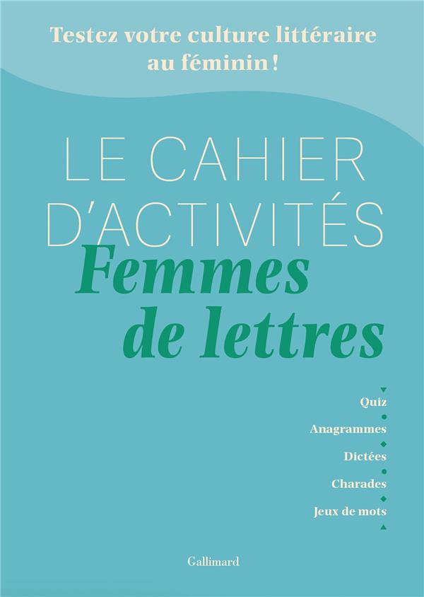 LE CAHIER D'ACTIVITES FEMMES DE LETTRES : TESTEZ VOTRE CULTURE LITTERAIRE AU FEMININ ! - DHOQUOIS/BIDAN - NC