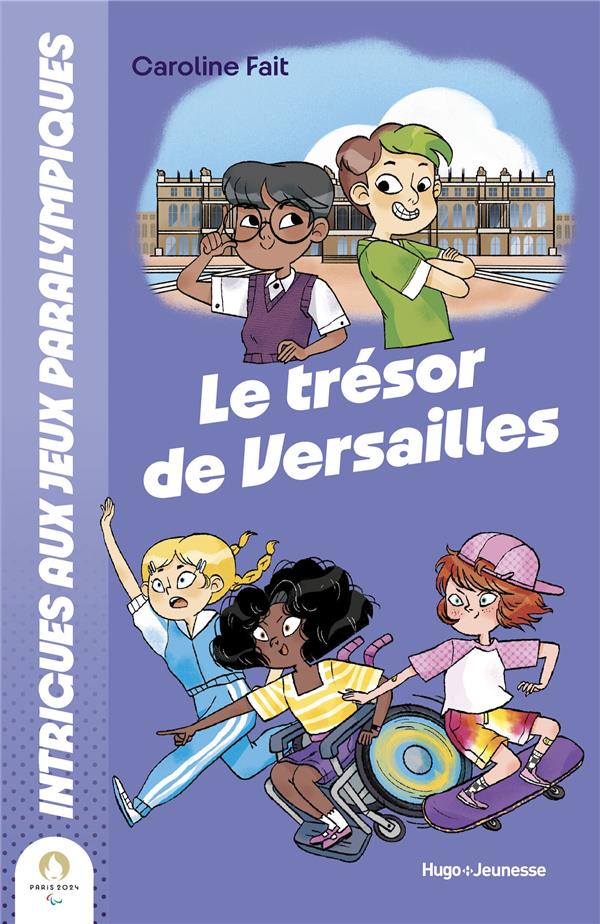 INTRIGUES AUX J.O. : LE TRESOR DE VERSAILLES - FAIT/BRUNO - HUGO JEUNESSE