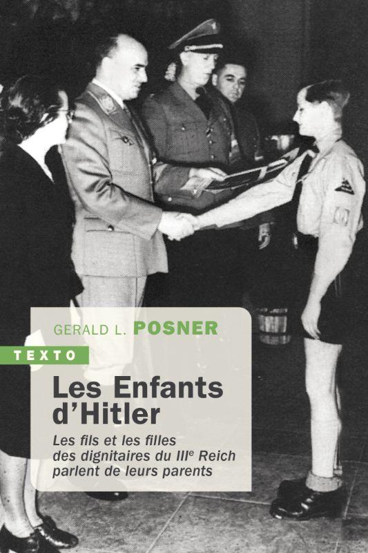 LES ENFANTS D'HITLER : LES FILS ET LES FILLES DES DIGNITAIRES DU IIIE REICH PARLENT DE LEURS PARENTS - POSNER GERALD - TALLANDIER