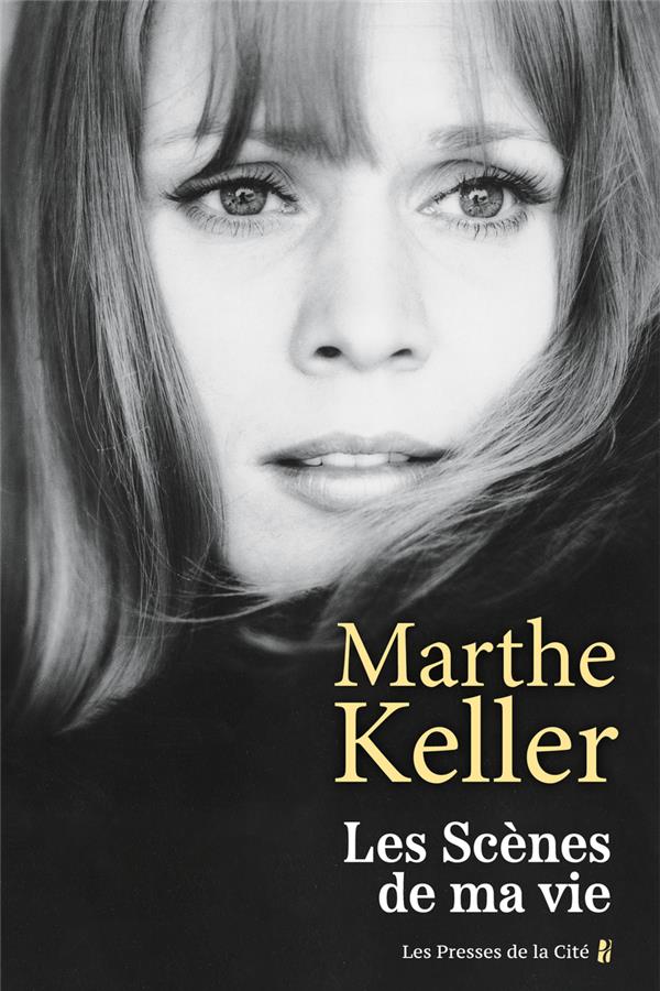 LES SCENES DE MA VIE - KELLER MARTHE - PRESSES CITE